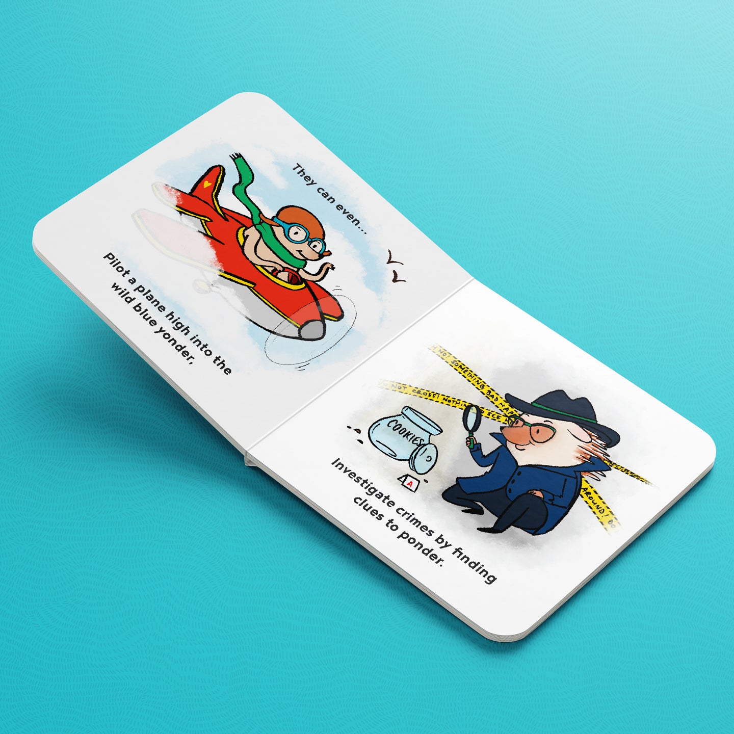 An open book with illustrations of a cartoon character piloting a red plane and another cartoon character investigating a crime scene. The text on the left page reads 'They can even... Pilot a plane high into the wild blue yonder.' The text on the right page reads 'Investigate crimes by finding clues to ponder.' The book is open on a blue surface.